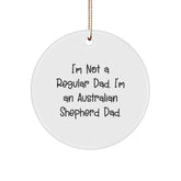 Australian Shepherd Dog Christmas Circle Ornament Gifts from Dad for Australian Shepherd Dad, Funny Quote - Image 1